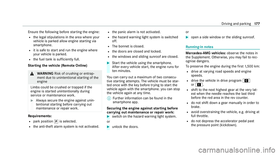 MERCEDES-BENZ GLE COUPE 2020 Owners Manual Ensu
rethefo llowing before starting the engine:
R the legal stipulations in the area where your
ve hicle is par ked allow engine starting via
smartphone.
R it is safe tostart and runth e engine where MERCEDES-BENZ GLE COUPE 2020 Owners Manual Ensu
rethefo llowing before starting the engine:
R the legal stipulations in the area where your
ve hicle is par ked allow engine starting via
smartphone.
R it is safe tostart and runth e engine where