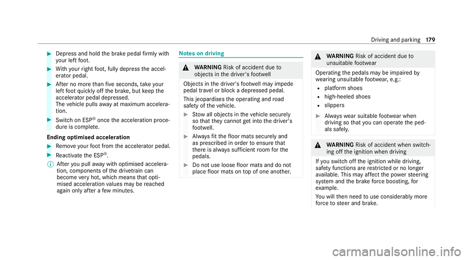 MERCEDES-BENZ GLE COUPE 2020 Owners Manual #
Dep ress and hold the brake pedal firm ly wi th
yo ur left foot. #
With your right foot , fully depress the accel‐
erator pedal. #
After no more than five seconds, take your
left foot quickly off MERCEDES-BENZ GLE COUPE 2020 Owners Manual #
Dep ress and hold the brake pedal firm ly wi th
yo ur left foot. #
With your right foot , fully depress the accel‐
erator pedal. #
After no more than five seconds, take your
left foot quickly off