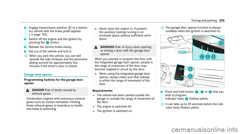 MERCEDES-BENZ GLE COUPE 2020 Owners Manual #
Engage transmission position 005Din a station‐
ary vehicle with the brake pedal applied
(/ page 193). #
Switch off the engine and the ignition by
pressing the1 button. #
Release the service brake MERCEDES-BENZ GLE COUPE 2020 Owners Manual #
Engage transmission position 005Din a station‐
ary vehicle with the brake pedal applied
(/ page 193). #
Switch off the engine and the ignition by
pressing the1 button. #
Release the service brake