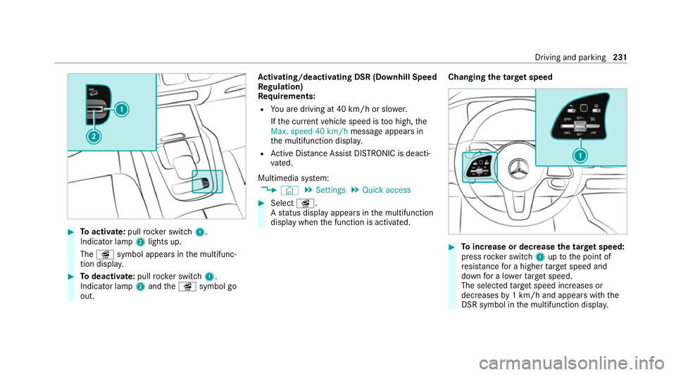 MERCEDES-BENZ GLE COUPE 2020  Owners Manual #
Toactivate: pullrock er switch 1.
Indicator lamp 2lights up.
The î symbol appears in the multifunc‐
tion displa y. #
Todeactivate: pullrock er switch 1.
Indicator lamp 2and theî symbol go
out. A