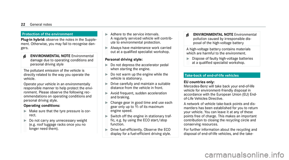 MERCEDES-BENZ GLE COUPE 2020 Owners Manual Pr
otection of the environment
Plug-in hybrid: obser vethe no tes in the Supple‐
ment. Otherwise, you may failto recognise dan‐
ge rs.
+ ENVIRONMENTAL
NOTEEnvironmental
dama gedue tooperating cond
