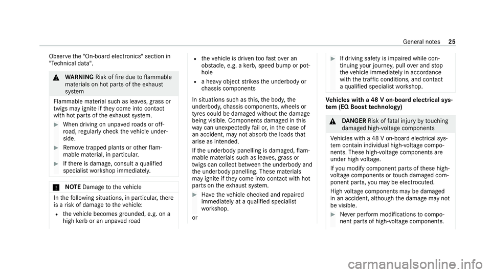 MERCEDES-BENZ GLE COUPE 2020 Owners Manual Obser
vethe "On-board electronics" section in
"Technical data". &
WARNING Risk offire due toflammable
materials on hot parts of theex haust
sy stem
Flammable material such as lea ves, 