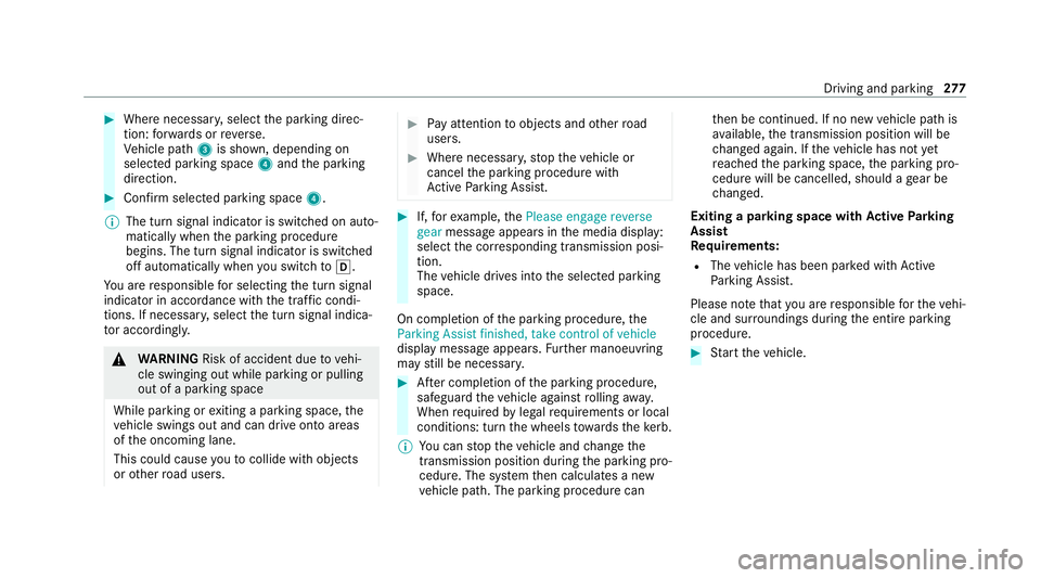 MERCEDES-BENZ GLE COUPE 2020 Owners Manual #
Where necessar y,select the parking direc‐
tion: forw ards or reve rse.
Ve hicle path 3is shown, depending on
selected parking space 4and the parking
direction. #
Confirm selected parking space 4. MERCEDES-BENZ GLE COUPE 2020 Owners Manual #
Where necessar y,select the parking direc‐
tion: forw ards or reve rse.
Ve hicle path 3is shown, depending on
selected parking space 4and the parking
direction. #
Confirm selected parking space 4.