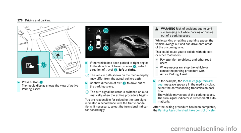 MERCEDES-BENZ GLE COUPE 2020 Owners Manual #
Press button 1.
The media display sho wsthe view of Active
Pa rking Assist. #
Ifth eve hicle has been par ked at right angles
to the direction of tra vel: in area 2, select
direction of tra vel3, le MERCEDES-BENZ GLE COUPE 2020 Owners Manual #
Press button 1.
The media display sho wsthe view of Active
Pa rking Assist. #
Ifth eve hicle has been par ked at right angles
to the direction of tra vel: in area 2, select
direction of tra vel3, le