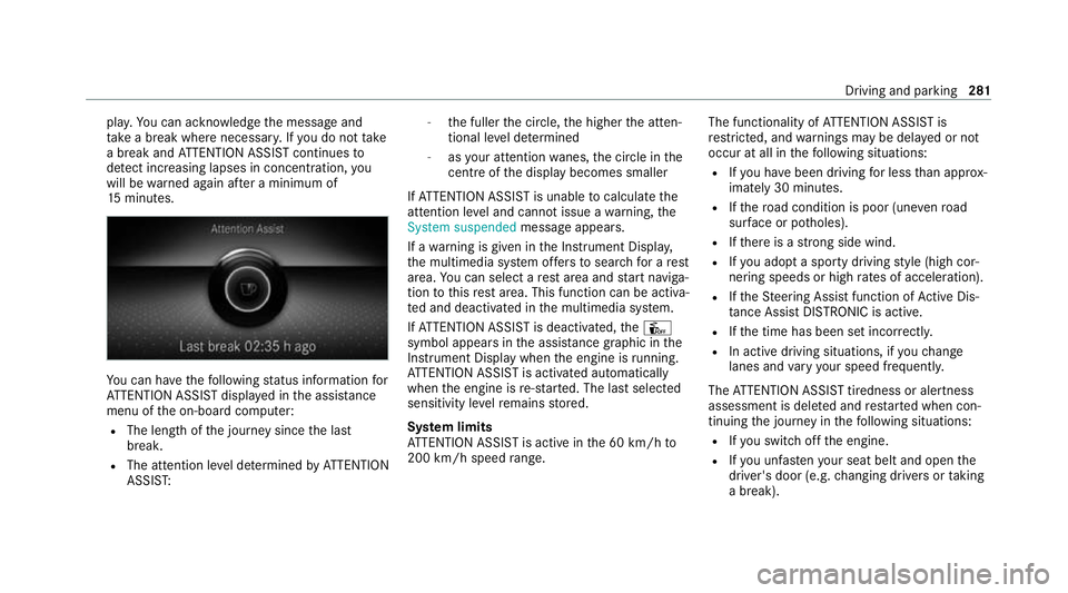 MERCEDES-BENZ GLE COUPE 2020 Owners Manual pla
y.Yo u can ackn owledge the message and
ta ke a break where necessar y.Ifyo u do not take
a break and ATTENTION ASSIST continues to
de tect increasing lapses in concentration, you
will be warned a MERCEDES-BENZ GLE COUPE 2020 Owners Manual pla
y.Yo u can ackn owledge the message and
ta ke a break where necessar y.Ifyo u do not take
a break and ATTENTION ASSIST continues to
de tect increasing lapses in concentration, you
will be warned a