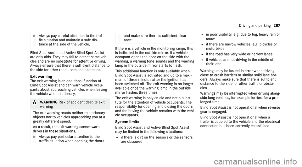 MERCEDES-BENZ GLE COUPE 2020 Owners Manual #
Alw ays pay careful attention tothe traf‐
fi c situation and maintain a safe dis‐
ta nce at the side of theve hicle. Blind Spot Assist and
Active Blind Spot Assi st
are on lyaids. They may failt MERCEDES-BENZ GLE COUPE 2020 Owners Manual #
Alw ays pay careful attention tothe traf‐
fi c situation and maintain a safe dis‐
ta nce at the side of theve hicle. Blind Spot Assist and
Active Blind Spot Assi st
are on lyaids. They may failt