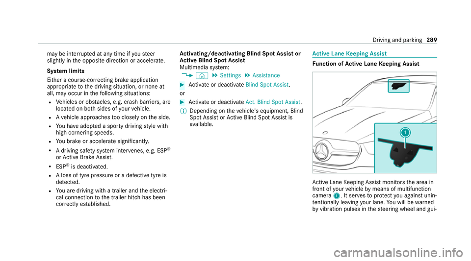MERCEDES-BENZ GLE COUPE 2020 Owners Manual may be inter
rupte d at any time if yousteer
slightly in the opposite direction or accelera te.
Sy stem limits
Either a course-cor recting brake application
appropria teto the driving situation, or no MERCEDES-BENZ GLE COUPE 2020 Owners Manual may be inter
rupte d at any time if yousteer
slightly in the opposite direction or accelera te.
Sy stem limits
Either a course-cor recting brake application
appropria teto the driving situation, or no