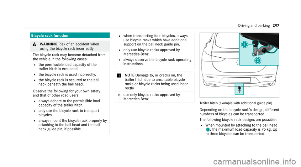 MERCEDES-BENZ GLE COUPE 2020 Owners Manual Bic
ycle rack function &
WARNING Risk of an accident when
using the bicycle rack incor rectly
The bicycle rack may become de tach ed from
th eve hicle in thefo llowing cases:
R the permissible load ca MERCEDES-BENZ GLE COUPE 2020 Owners Manual Bic
ycle rack function &
WARNING Risk of an accident when
using the bicycle rack incor rectly
The bicycle rack may become de tach ed from
th eve hicle in thefo llowing cases:
R the permissible load ca