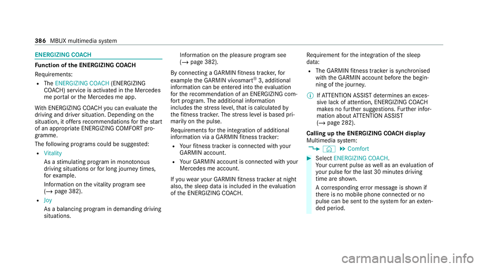 MERCEDES-BENZ GLE COUPE 2020 Owners Manual ENERGIZING CO
ACHFu
nction of the ENERGIZING CO ACH
Re quirements:
R The ENERGIZING COACH (ENERGIZING
CO ACH) service is activated in the Mercedes
me por tal or the Mercedes me app.
Wi th ENERGIZING C MERCEDES-BENZ GLE COUPE 2020 Owners Manual ENERGIZING CO
ACHFu
nction of the ENERGIZING CO ACH
Re quirements:
R The ENERGIZING COACH (ENERGIZING
CO ACH) service is activated in the Mercedes
me por tal or the Mercedes me app.
Wi th ENERGIZING C