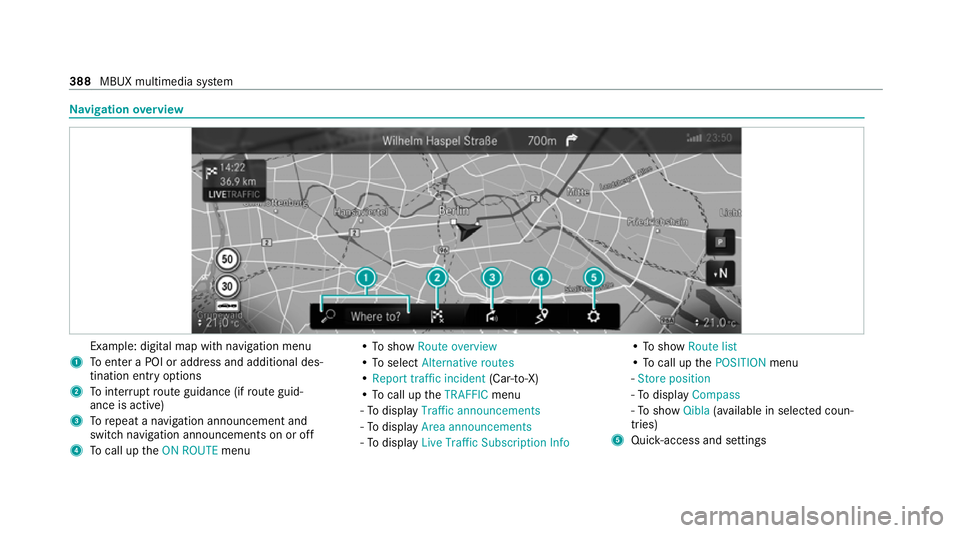 MERCEDES-BENZ GLE COUPE 2020 Owners Manual Na
vigation overview Example: digital map with navigation menu
1 Toenter a POI or address and additional des‐
tination entry options
2 Tointer rupt route guidance (if route guid‐
ance is active)
3 MERCEDES-BENZ GLE COUPE 2020 Owners Manual Na
vigation overview Example: digital map with navigation menu
1 Toenter a POI or address and additional des‐
tination entry options
2 Tointer rupt route guidance (if route guid‐
ance is active)
3