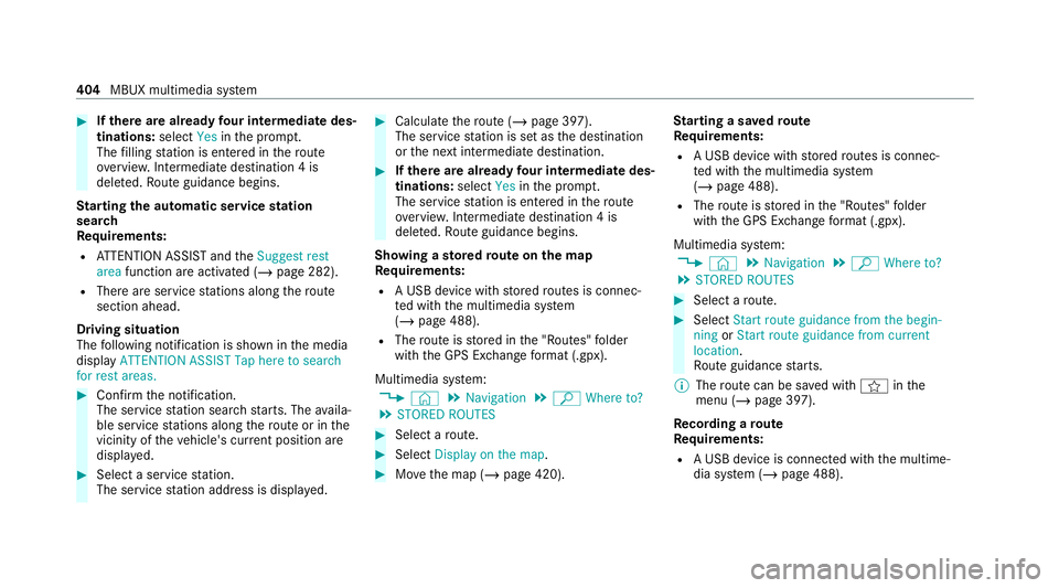 MERCEDES-BENZ GLE COUPE 2020 Owners Manual #
Ifth ere are already four intermediate des‐
tinations: selectYesinthe prom pt.
The filling station is entered in thero ute
ove rview. Intermediate destination 4 is
dele ted. Ro ute guidance begins MERCEDES-BENZ GLE COUPE 2020 Owners Manual #
Ifth ere are already four intermediate des‐
tinations: selectYesinthe prom pt.
The filling station is entered in thero ute
ove rview. Intermediate destination 4 is
dele ted. Ro ute guidance begins