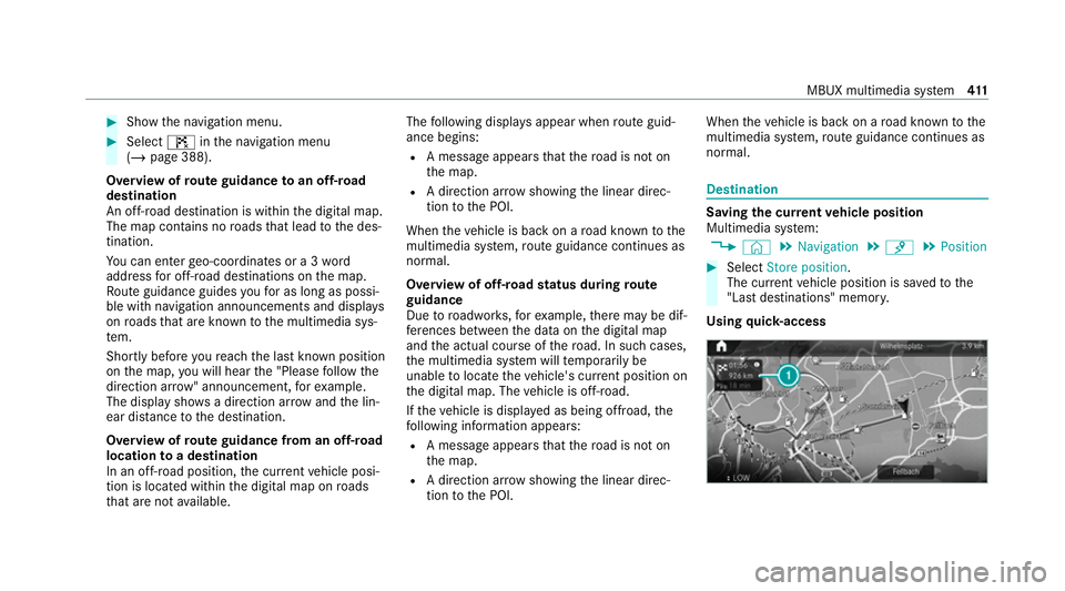 MERCEDES-BENZ GLE COUPE 2020 Owners Manual #
Show the navigation menu. #
Select ¤inthe navigation menu
(/ page 388).
Overview of route guidance toan off-road
destination
An off-road destination is within the digital map.
The map conta ins nor MERCEDES-BENZ GLE COUPE 2020 Owners Manual #
Show the navigation menu. #
Select ¤inthe navigation menu
(/ page 388).
Overview of route guidance toan off-road
destination
An off-road destination is within the digital map.
The map conta ins nor
