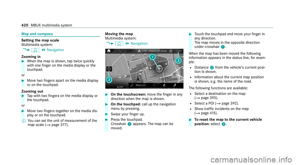 MERCEDES-BENZ GLE COUPE 2020 Owners Manual Map and compass
Setting
the map scale
Multimedia sy stem:
4 © 5
Navigation
Zooming in #
When the map is shown, tap twice quickly
with one finger on the media display or the
to uchpad.
or #
Movetwo fi MERCEDES-BENZ GLE COUPE 2020 Owners Manual Map and compass
Setting
the map scale
Multimedia sy stem:
4 © 5
Navigation
Zooming in #
When the map is shown, tap twice quickly
with one finger on the media display or the
to uchpad.
or #
Movetwo fi