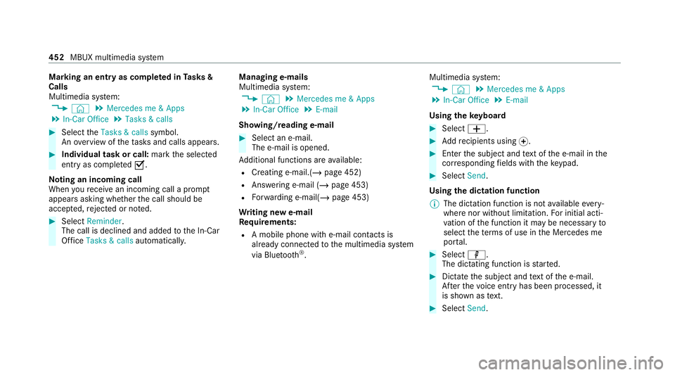 MERCEDES-BENZ GLE COUPE 2020 Owners Manual Marking an entry as comple
ted in Tasks &
Calls
Multimedia sy stem:
4 © 5
Mercedes me & Apps
5 In-Car Office 5
Tasks & calls #
Select theTasks & calls symbol.
An ove rview of theta sks and calls appe MERCEDES-BENZ GLE COUPE 2020 Owners Manual Marking an entry as comple
ted in Tasks &
Calls
Multimedia sy stem:
4 © 5
Mercedes me & Apps
5 In-Car Office 5
Tasks & calls #
Select theTasks & calls symbol.
An ove rview of theta sks and calls appe