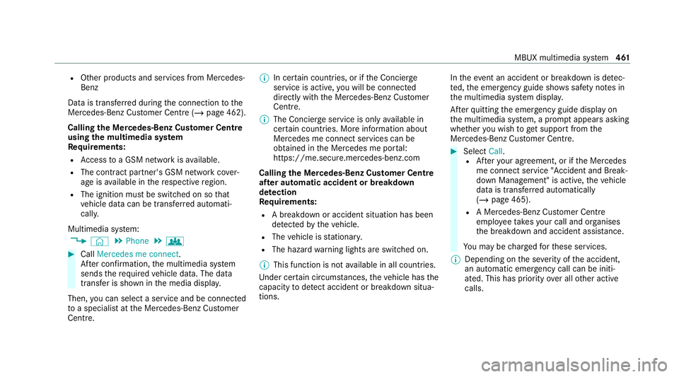 MERCEDES-BENZ GLE COUPE 2020  Owners Manual R
Other products and services from Mercedes-
Benz
Data is transfer red during the connection tothe
Mercedes-Benz Cus tomer Centre (/ page 462).
Calling the Mercedes-Benz Cus tomer Centre
using the mul