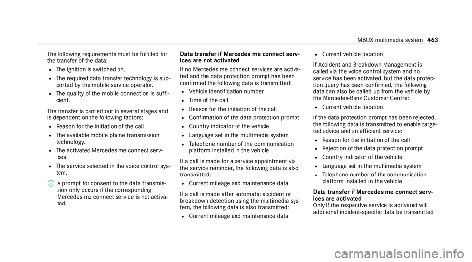 MERCEDES-BENZ GLE COUPE 2020  Owners Manual The
following requ irements must be fulfilled for
th e transfer of the data:
R The ignition is switched on.
R The requ ired data transfer tech nology is sup‐
po rted bythe mobile service operator.
R