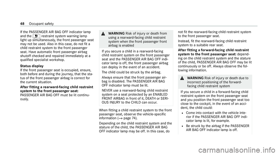 MERCEDES-BENZ GLE COUPE 2020 Workshop Manual If
th ePA SSENGER AIR BAG OFF indicator lamp
and the0075 restra int sy stem warning lamp
light up simultaneousl y,the front passenger seat
may not be used. Also in this case, do not fit a
ch ild restr MERCEDES-BENZ GLE COUPE 2020 Workshop Manual If
th ePA SSENGER AIR BAG OFF indicator lamp
and the0075 restra int sy stem warning lamp
light up simultaneousl y,the front passenger seat
may not be used. Also in this case, do not fit a
ch ild restr