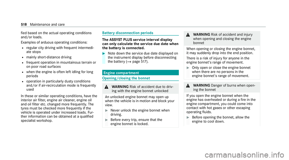 MERCEDES-BENZ GLE COUPE 2020  Owners Manual fi
ed based on the actual operating conditions
and/or loads.
Examples of arduous operating conditions:
R regular city driving with frequent intermedi‐
ate stops
R mainly short-dis tance driving
R fr
