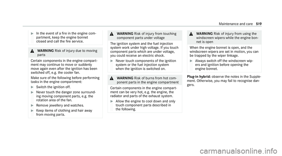 MERCEDES-BENZ GLE COUPE 2020  Owners Manual #
Intheeve nt of a fire inthe engine com‐
partment, keep the engine bonn et
closed and call thefire service. &
WARNING Risk of inju rydue tomoving
parts
Cer tain components in the engine compart‐
