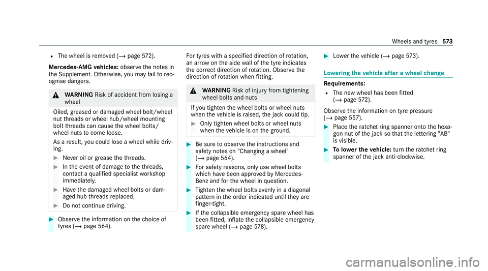 MERCEDES-BENZ GLE COUPE 2020  Owners Manual R
The wheel is remo ved (/ page572).
Me rcedes-AMG vehicles: observeth e no tes in
th e Supplement. Otherwise, you may failto rec‐
ognise dangers. &
WARNING Risk of accident from losing a
wheel
Oile