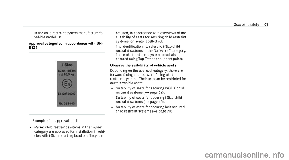 MERCEDES-BENZ GLE COUPE 2020  Owners Manual in
thech ild restra int sy stem manufacturer's
ve hicle model list.
Appr oval catego ries in accordance with UN-
R129 Example of an appr
oval label
R i‑Size: child restra int sy stems in the 