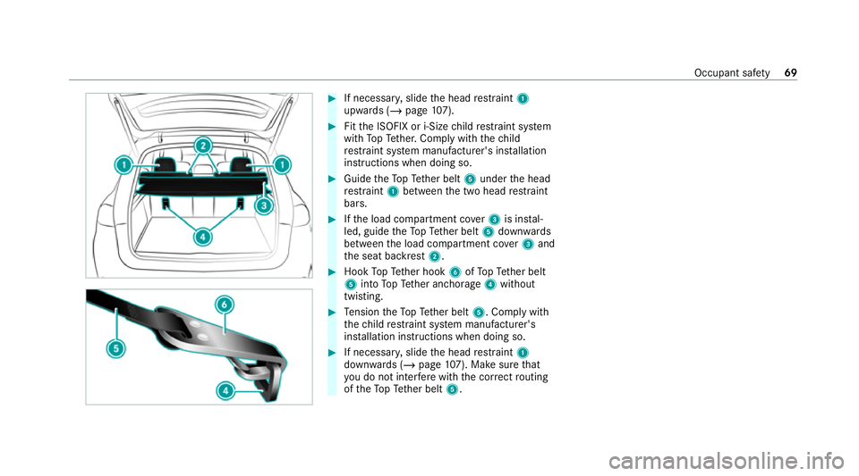 MERCEDES-BENZ GLE COUPE 2020 Manual PDF #
If necessar y,slide the head restra int 1
upwards (/ page107). #
Fitthe ISOFIX or i‑Size child restra int sy stem
with TopTe ther. Comply with thech ild
re stra int sy stem manufacturer's ins 