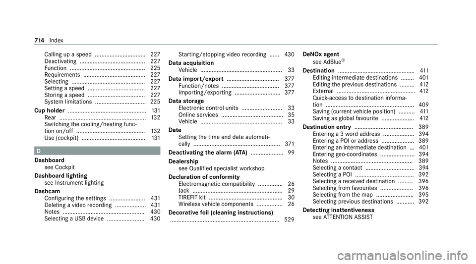 MERCEDES-BENZ GLE COUPE 2020 Owners Manual Calling up a speed ..............................
.227
Deactivating ........................................ 227
Fu nction .............................................. 225
Re quirements ............ MERCEDES-BENZ GLE COUPE 2020 Owners Manual Calling up a speed ..............................
.227
Deactivating ........................................ 227
Fu nction .............................................. 225
Re quirements ............