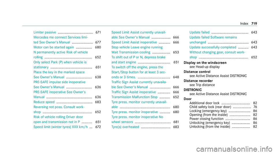 MERCEDES-BENZ GLE COUPE 2020 Owners Manual Limiter passive
..................................... 671
Mercedes me connect Services limi‐
te d See Owner's Manual ......................677
Mo tor can be star ted again .................6 80
MERCEDES-BENZ GLE COUPE 2020 Owners Manual Limiter passive
..................................... 671
Mercedes me connect Services limi‐
te d See Owner's Manual ......................677
Mo tor can be star ted again .................6 80