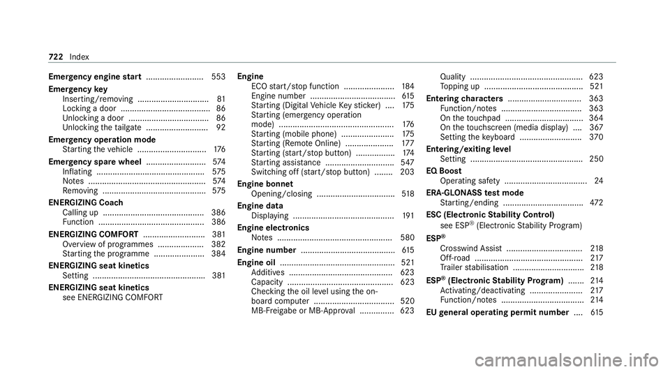 MERCEDES-BENZ GLE COUPE 2020 Owners Manual Emer
gency engine start ......................... 553
Emer gency key
Inserting/removing ............................... 81
Locking a door ....................................... 86
Un locking a door . MERCEDES-BENZ GLE COUPE 2020 Owners Manual Emer
gency engine start ......................... 553
Emer gency key
Inserting/removing ............................... 81
Locking a door ....................................... 86
Un locking a door .