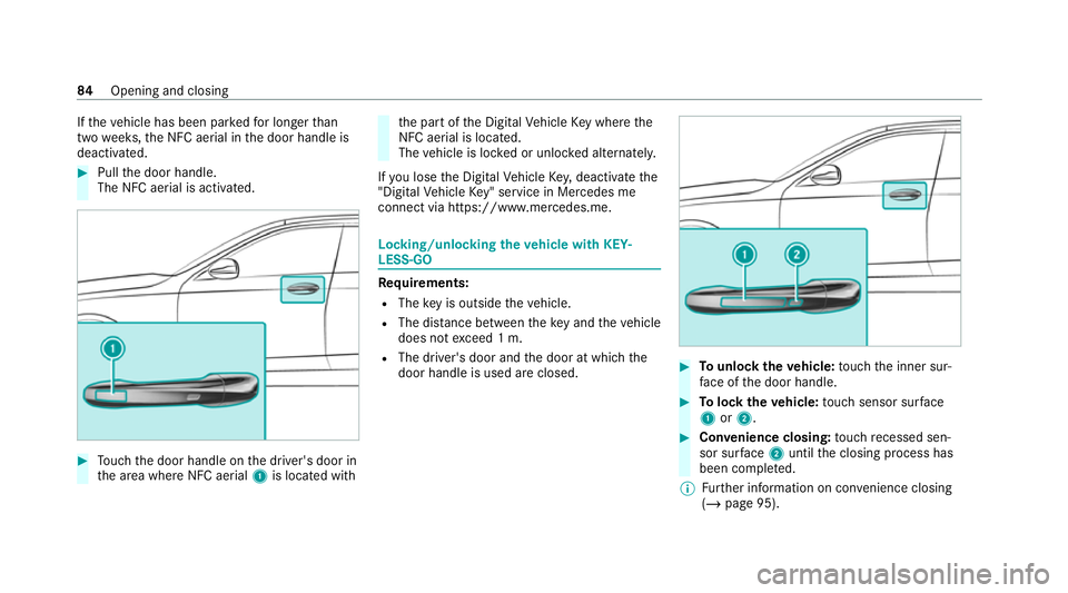 MERCEDES-BENZ GLE COUPE 2020 Manual Online If
th eve hicle has been par kedfo r longer than
two weeks, the NFC aerial in the door handle is
deactivated. #
Pull the door handle.
The NFC aerial is activated. #
Touch the door handle on the driver MERCEDES-BENZ GLE COUPE 2020 Manual Online If
th eve hicle has been par kedfo r longer than
two weeks, the NFC aerial in the door handle is
deactivated. #
Pull the door handle.
The NFC aerial is activated. #
Touch the door handle on the driver