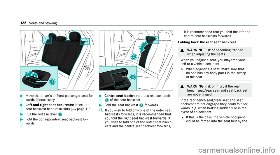 MERCEDES-BENZ GLE COUPE 2019 Owners Manual #
Movethe driver's or front passenger seat for‐
wa rds, if necessar y. #
Left and right seat backrests: insertthe
seat backrest head restra ints (/ page113). #
Pull there lease le ver1. #
Foldth MERCEDES-BENZ GLE COUPE 2019 Owners Manual #
Movethe driver's or front passenger seat for‐
wa rds, if necessar y. #
Left and right seat backrests: insertthe
seat backrest head restra ints (/ page113). #
Pull there lease le ver1. #
Foldth