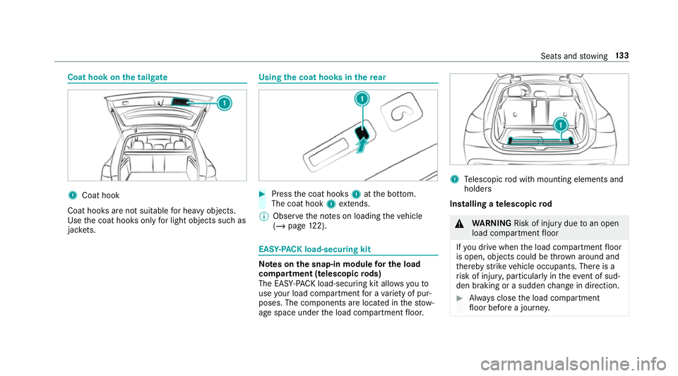 MERCEDES-BENZ GLE COUPE 2019 Owners Manual Coat hook on
the tailgate 1
Coat hook
Coat hooks are not suitable for heavy objects.
Use the coat hooks only for light objects such as
jac kets. Using the coat hooks in the
rear #
Press the coat hooks MERCEDES-BENZ GLE COUPE 2019 Owners Manual Coat hook on
the tailgate 1
Coat hook
Coat hooks are not suitable for heavy objects.
Use the coat hooks only for light objects such as
jac kets. Using the coat hooks in the
rear #
Press the coat hooks