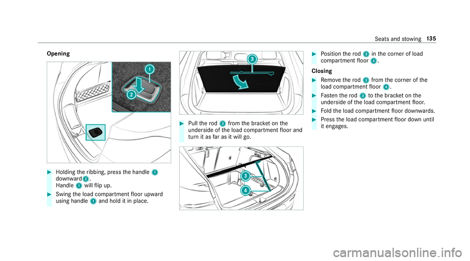 MERCEDES-BENZ GLE COUPE 2019 Owners Manual Opening
#
Holding theribbing, press the handle 1
down ward2 .
Handle 1will flip up. #
Swing the load compartment floor upward
using handle 1and hold it in place. #
Pull thero d3 from the brac ket on t MERCEDES-BENZ GLE COUPE 2019 Owners Manual Opening
#
Holding theribbing, press the handle 1
down ward2 .
Handle 1will flip up. #
Swing the load compartment floor upward
using handle 1and hold it in place. #
Pull thero d3 from the brac ket on t