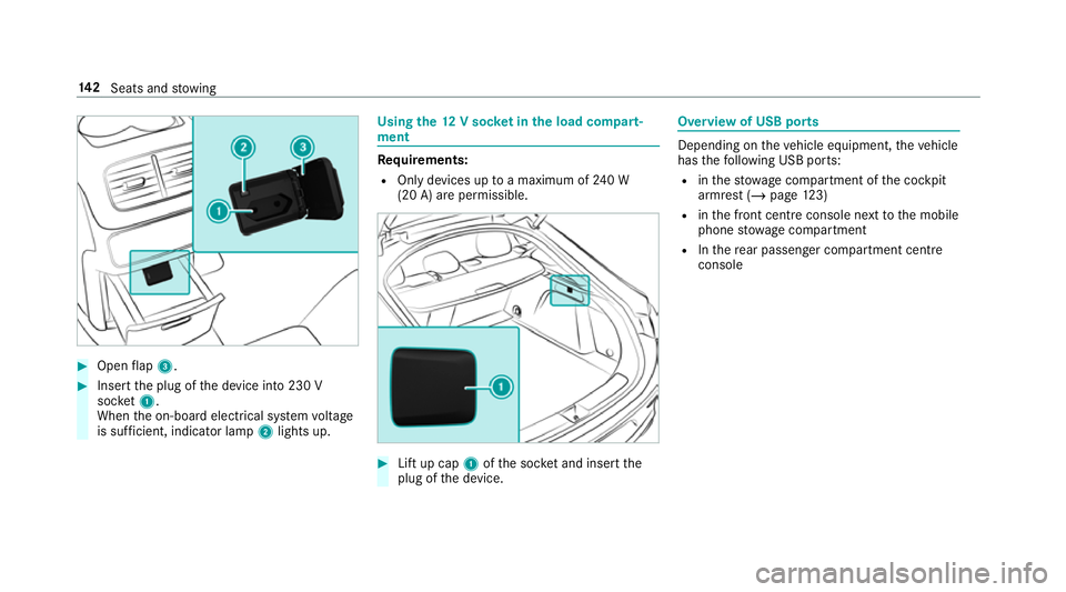 MERCEDES-BENZ GLE COUPE 2019  Owners Manual #
Open flap 3. #
Insert the plug of the device into 230 V
soc ket1.
When the on-board electrical sy stem voltage
is suf ficient, indicator la mp2lights up. Using
the12 V so cket inthe load compa rt‐