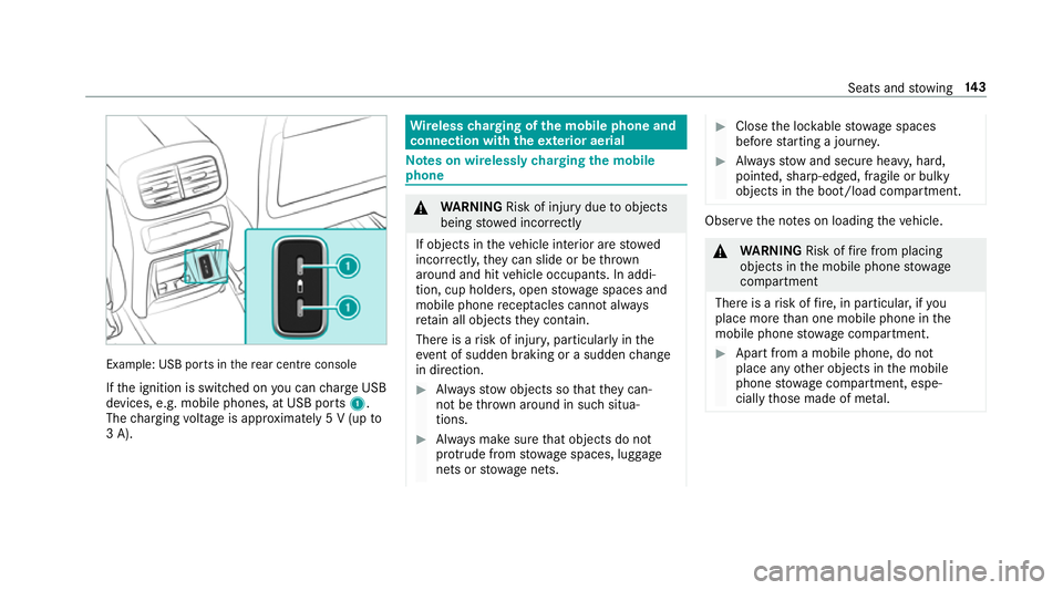 MERCEDES-BENZ GLE COUPE 2019 Owners Manual Example: USB po
rts in there ar centre console
If th e ignition is switched on you can charge USB
devices, e.g. mobile phones, at USB ports 1.
The charging voltage is appr oximately 5 V (up to
3 A). W MERCEDES-BENZ GLE COUPE 2019 Owners Manual Example: USB po
rts in there ar centre console
If th e ignition is switched on you can charge USB
devices, e.g. mobile phones, at USB ports 1.
The charging voltage is appr oximately 5 V (up to
3 A). W