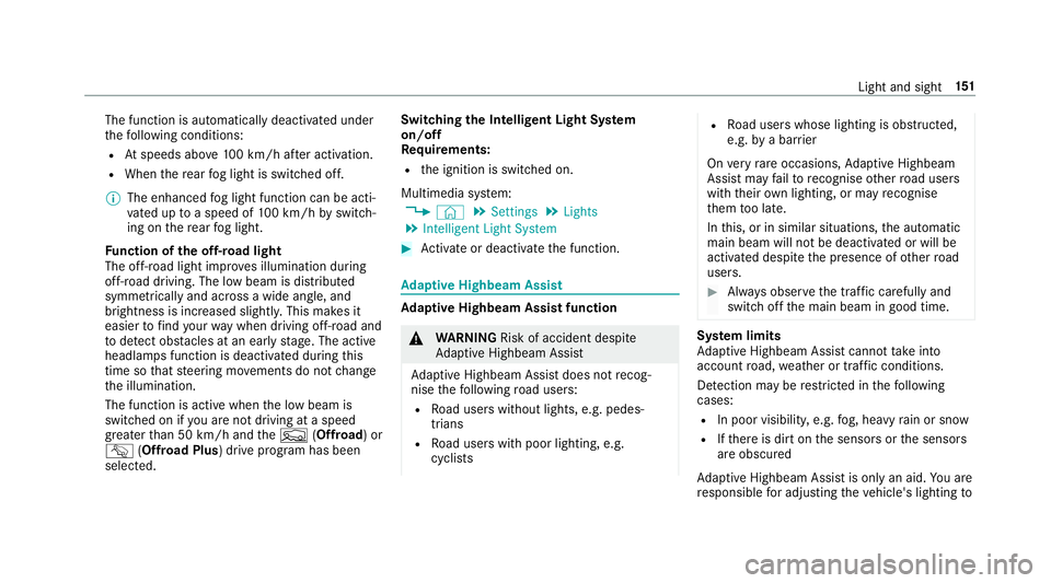 MERCEDES-BENZ GLE COUPE 2019 Owners Manual The function is automatically deactivated under
th efo llowing conditions:
R Atspeeds abo ve100 km/h af ter activation.
R When there ar fog light is switched off.
% The enhanced fog light function can MERCEDES-BENZ GLE COUPE 2019 Owners Manual The function is automatically deactivated under
th efo llowing conditions:
R Atspeeds abo ve100 km/h af ter activation.
R When there ar fog light is switched off.
% The enhanced fog light function can