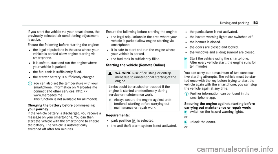MERCEDES-BENZ GLE COUPE 2019 Owners Manual If
yo ustart theve hicle via your smartphone, the
pr ev iously selec ted air conditioning adjustment
is active.
Ensure thefo llowing before starting the engine:
R the legal stipulations in the area wh MERCEDES-BENZ GLE COUPE 2019 Owners Manual If
yo ustart theve hicle via your smartphone, the
pr ev iously selec ted air conditioning adjustment
is active.
Ensure thefo llowing before starting the engine:
R the legal stipulations in the area wh