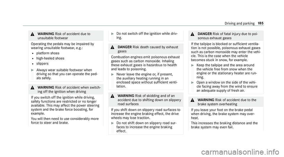 MERCEDES-BENZ GLE COUPE 2019 Owners Manual &
WARNING Risk of accident due to
unsuitable foot we ar
Operating the pedals may be impaired by
we aring unsuitable foot we ar, e.g.:
R plat form shoes
R high-heeled shoes
R slippers #
Alw ayswe ar su MERCEDES-BENZ GLE COUPE 2019 Owners Manual &
WARNING Risk of accident due to
unsuitable foot we ar
Operating the pedals may be impaired by
we aring unsuitable foot we ar, e.g.:
R plat form shoes
R high-heeled shoes
R slippers #
Alw ayswe ar su