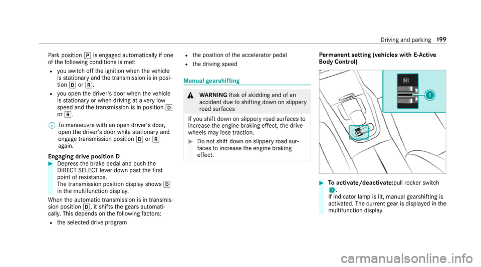 MERCEDES-BENZ GLE COUPE 2019 Owners Manual Pa
rk position jis engaged automatically if one
of thefo llowing conditions is me t:
R you swit choff the ignition when theve hicle
is stationary and the transmission is in posi‐
tion hork.
R you op MERCEDES-BENZ GLE COUPE 2019 Owners Manual Pa
rk position jis engaged automatically if one
of thefo llowing conditions is me t:
R you swit choff the ignition when theve hicle
is stationary and the transmission is in posi‐
tion hork.
R you op