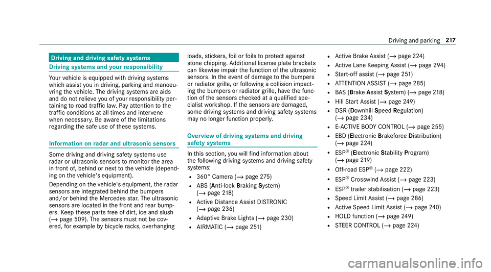 MERCEDES-BENZ GLE COUPE 2019 Owners Manual Driving and driving saf
ety sy stems Driving sy
stems and your responsibility Yo
ur vehicle is equipped with driving sy stems
which assist you in driving, parking and manoeu‐
vring theve hicle. The MERCEDES-BENZ GLE COUPE 2019 Owners Manual Driving and driving saf
ety sy stems Driving sy
stems and your responsibility Yo
ur vehicle is equipped with driving sy stems
which assist you in driving, parking and manoeu‐
vring theve hicle. The