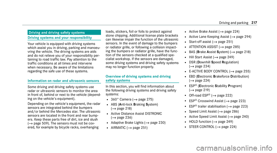 MERCEDES-BENZ GLE COUPE 2019  Owners Manual Driving and driving saf
ety sy stems Driving sy
stems and your responsibility Yo
ur vehicle is equipped with driving sy stems
which assist you in driving, parking and manoeu‐
vring theve hicle. The 