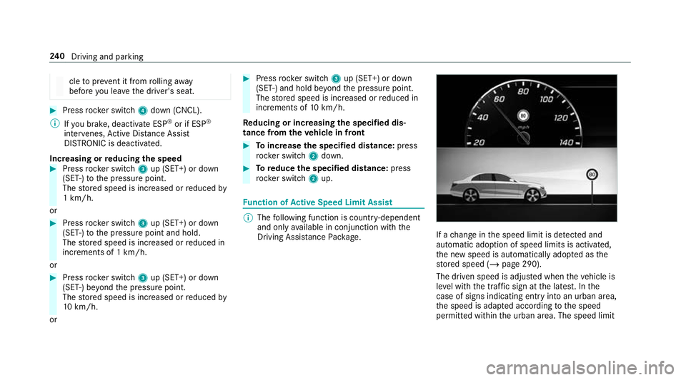 MERCEDES-BENZ GLE COUPE 2019 Owners Manual cle
topreve nt it from rolling away
before you lea vethe driver's seat. #
Press rocker switch 4down (CNCL).
% Ifyo u brake, deactivate ESP ®
or if ESP ®
inter venes, Active Dis tance Assi st
DIS MERCEDES-BENZ GLE COUPE 2019 Owners Manual cle
topreve nt it from rolling away
before you lea vethe driver's seat. #
Press rocker switch 4down (CNCL).
% Ifyo u brake, deactivate ESP ®
or if ESP ®
inter venes, Active Dis tance Assi st
DIS