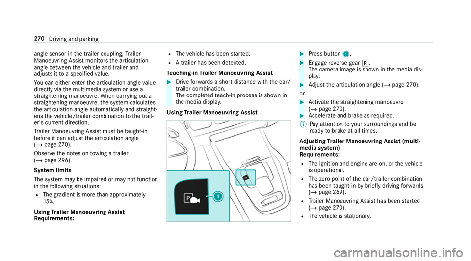 MERCEDES-BENZ GLE COUPE 2019 Owners Manual angle sensor in
the trailer coupling, Trailer
Manoeuv ring Assi stmonitors the articulation
angle between theve hicle and trailer and
adjusts it toa specified value.
Yo u can either en terth e articul MERCEDES-BENZ GLE COUPE 2019 Owners Manual angle sensor in
the trailer coupling, Trailer
Manoeuv ring Assi stmonitors the articulation
angle between theve hicle and trailer and
adjusts it toa specified value.
Yo u can either en terth e articul