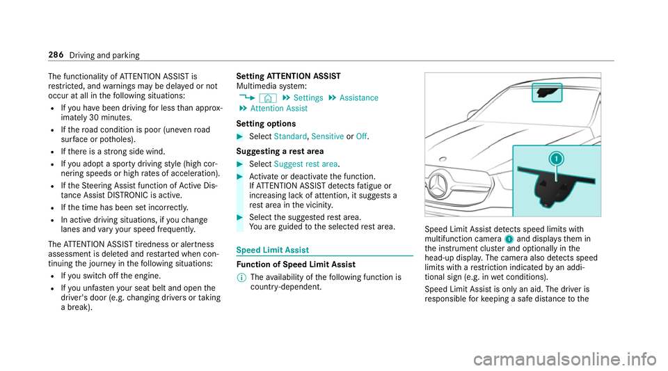 MERCEDES-BENZ GLE COUPE 2019 Owners Manual The functionality of
ATTENTION ASSIST is
re stricted, and warnings may be dela yed or not
occur at all in thefo llowing situations:
R Ifyo u ha vebeen driving for less than appr ox‐
imately 30 minut MERCEDES-BENZ GLE COUPE 2019 Owners Manual The functionality of
ATTENTION ASSIST is
re stricted, and warnings may be dela yed or not
occur at all in thefo llowing situations:
R Ifyo u ha vebeen driving for less than appr ox‐
imately 30 minut