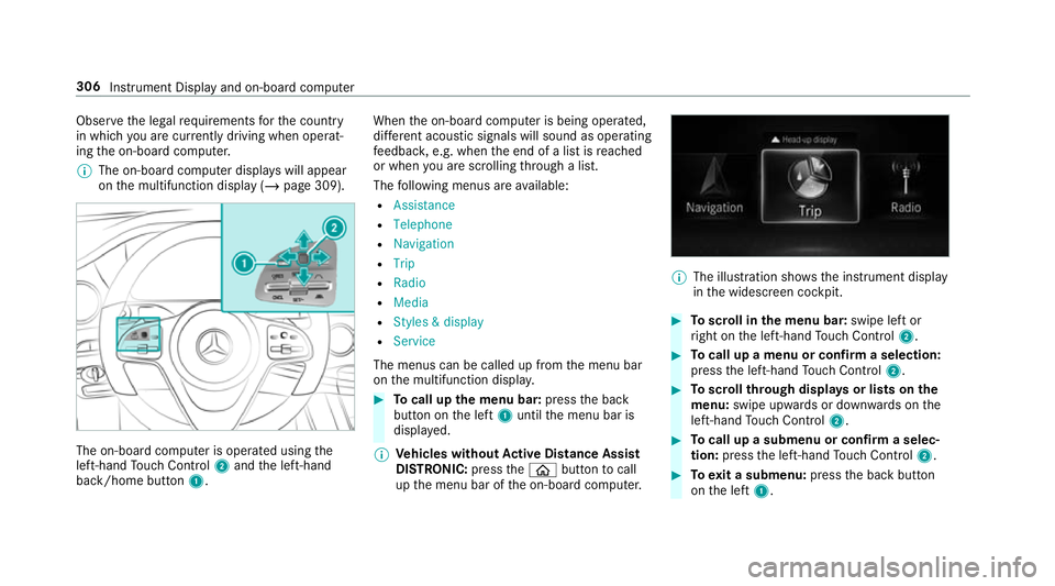MERCEDES-BENZ GLE COUPE 2019  Owners Manual Obser
vethe legal requ irements forth e count ry
in which you are cur rently driving when operat‐
ing the on-board computer.
% The on-board computer displa yswill appear
on the multifunction display
