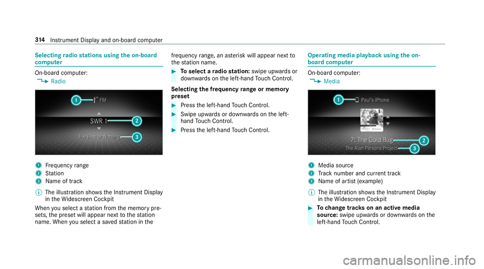 MERCEDES-BENZ GLE COUPE 2019 Owners Manual Selecting
radio stations using the on-boa rd
compu ter On-board computer:
4 Radio 1
Frequency range
2 Station
3 Name of track
% The illustration sho wsthe Instrument Display
in theWi descreen Cockpit
MERCEDES-BENZ GLE COUPE 2019 Owners Manual Selecting
radio stations using the on-boa rd
compu ter On-board computer:
4 Radio 1
Frequency range
2 Station
3 Name of track
% The illustration sho wsthe Instrument Display
in theWi descreen Cockpit