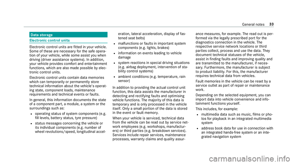 MERCEDES-BENZ GLE COUPE 2019  Owners Manual Data
storage Electronic control units
Elect
ronic control units are fitted in your vehicle.
Some of these are necessary forth e safe opera‐
tion of your vehicle, while some assist you when
driving (
