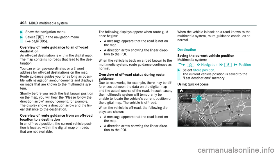 MERCEDES-BENZ GLE COUPE 2019 Owners Manual #
Show the navigation menu. #
Select ¤inthe navigation menu
(/ page 385).
Overview of route guidance toan off-road
destination
An off-road destination is within the digital map.
The map conta ins nor MERCEDES-BENZ GLE COUPE 2019 Owners Manual #
Show the navigation menu. #
Select ¤inthe navigation menu
(/ page 385).
Overview of route guidance toan off-road
destination
An off-road destination is within the digital map.
The map conta ins nor