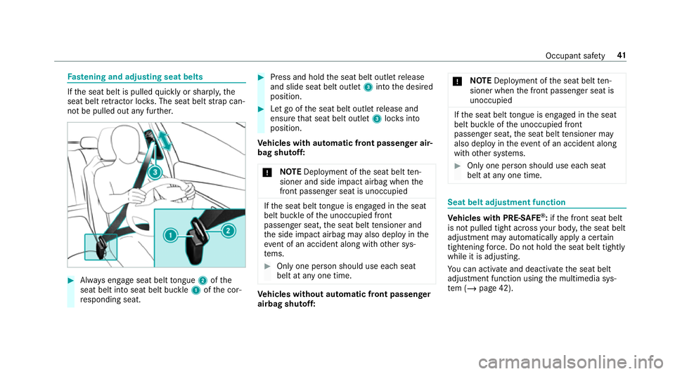 MERCEDES-BENZ GLE COUPE 2019 Service Manual Fa
stening and adju sting seat belts If
th e seat belt is pulled quickly or sharpl y,the
seat belt retractor lo cks. The seat belt stra p can‐
not be pulled out any fur ther. #
Alw ays engage seat b