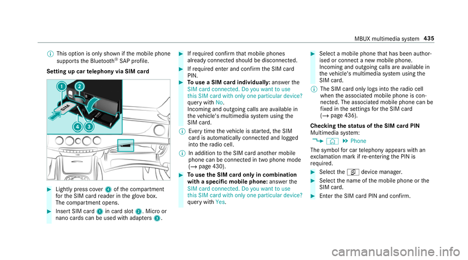 MERCEDES-BENZ GLE COUPE 2019 Owners Manual %
This option is only shown if the mobile phone
supports the Blue tooth®
SA P profile.
Setting up car telephony via SIM card #
Light lypress co ver4 ofthe compartment
fo rth e SIM card reader in theg MERCEDES-BENZ GLE COUPE 2019 Owners Manual %
This option is only shown if the mobile phone
supports the Blue tooth®
SA P profile.
Setting up car telephony via SIM card #
Light lypress co ver4 ofthe compartment
fo rth e SIM card reader in theg